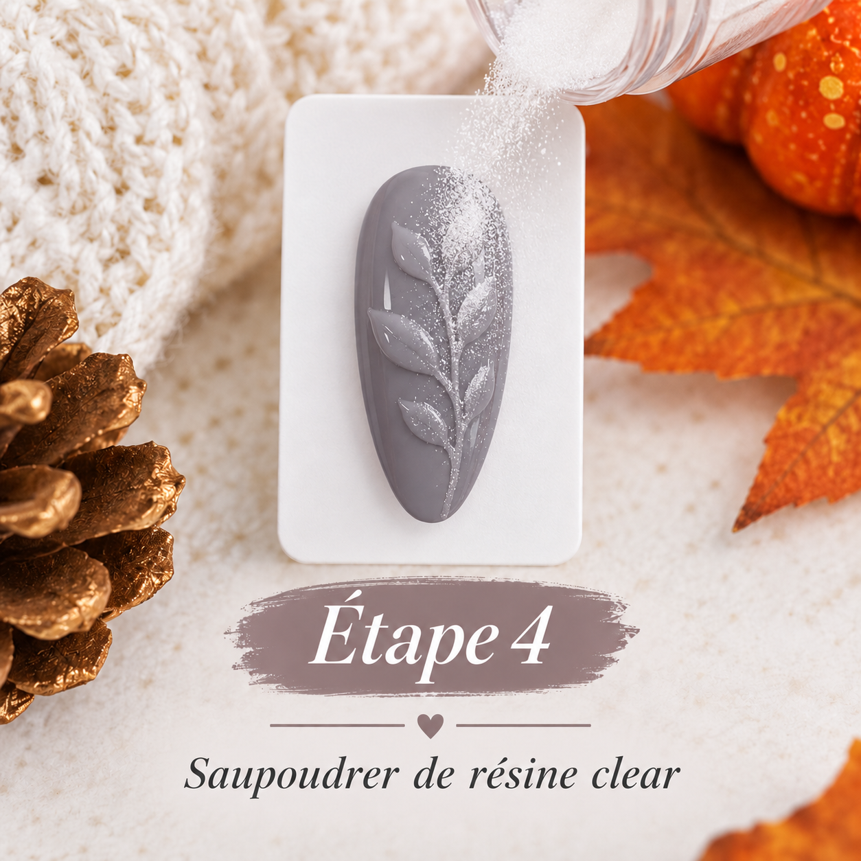 Étape 4 : poudre acrylique Clear saupoudrée sur les motifs non catalysés